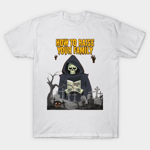 Necromancy 101 how to raise your family T-Shirt by BilliamsLtd